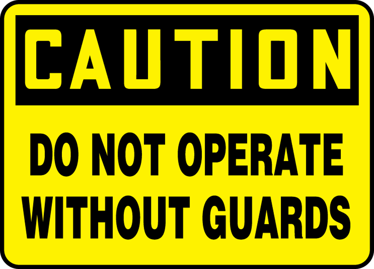 Safety Sign, CAUTION DO NOT OPERATE WITHOUT GUARDS, 10" x 14", Aluminum