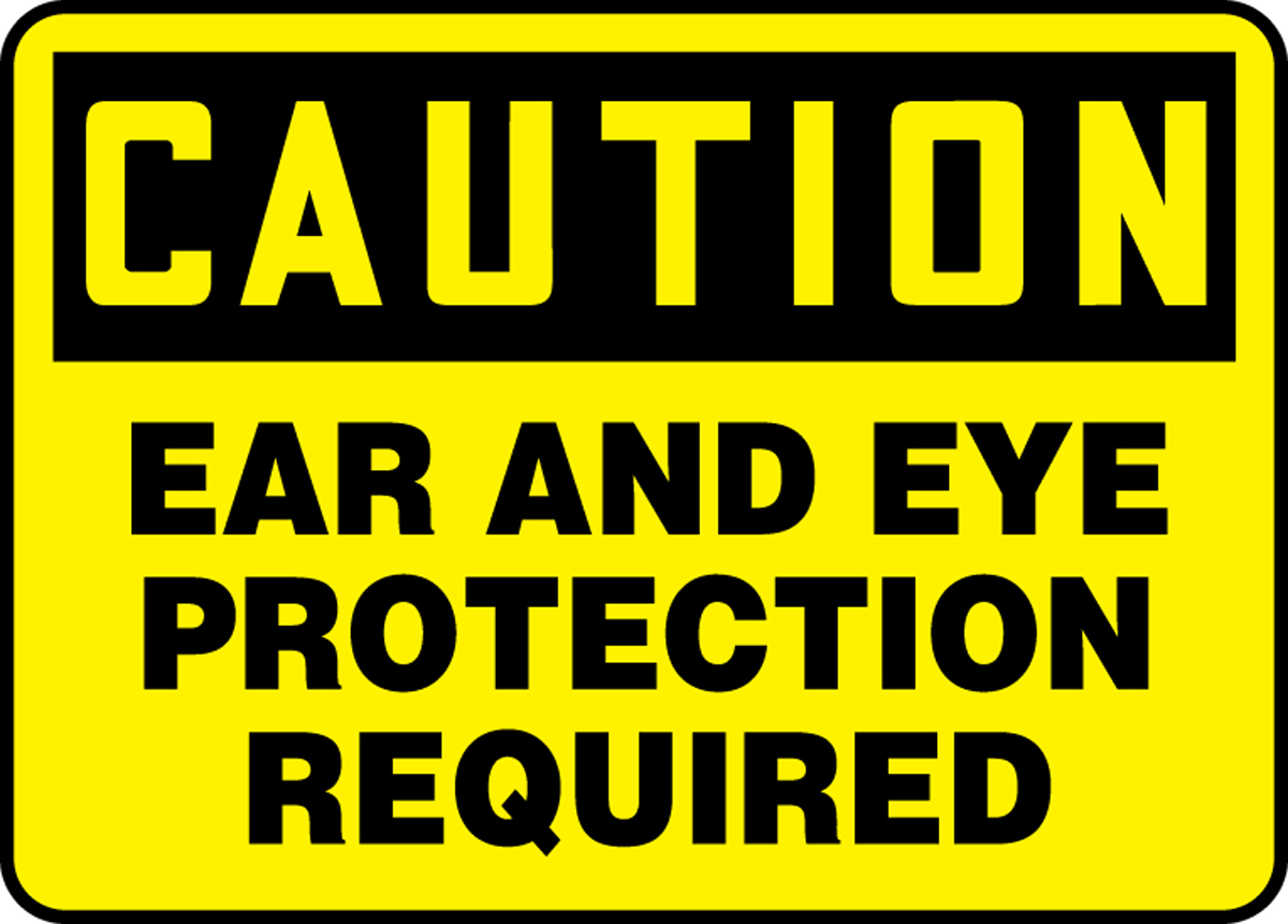 Safety Sign, CAUTION EAR AND EYE PROTECTION REQUIRED, 7" x 10", Aluminum